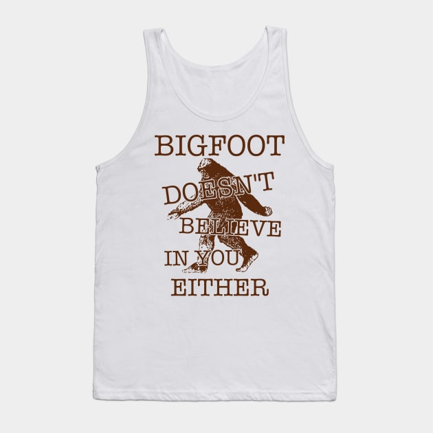 Bigfoot Doesn't Believe In You Either ))(( Sasquatch Cryptozoology Tank Top by darklordpug